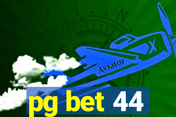 pg bet 44